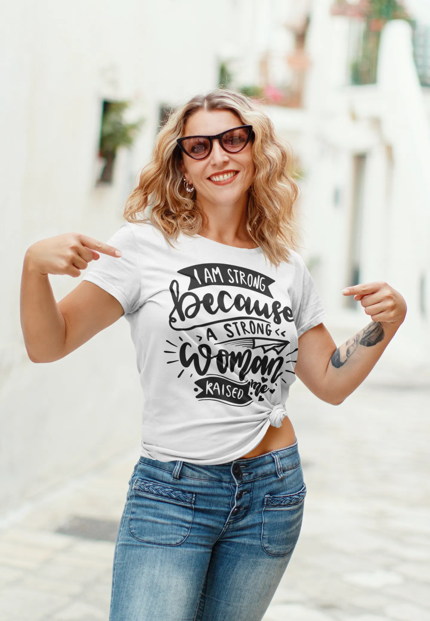 Im a strong woman because a strong woman raised me